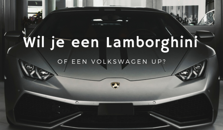 Wil je een Lamborghini of een Up