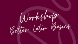 Workshop Better Latin Basics