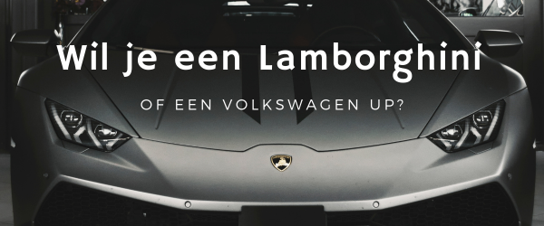 Wil je een Lamborghini of een Up